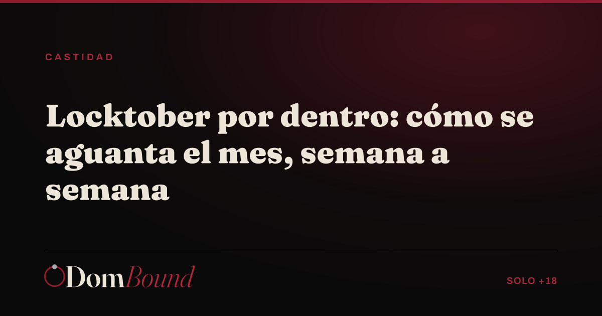Locktober por dentro: el mes, semana a semana